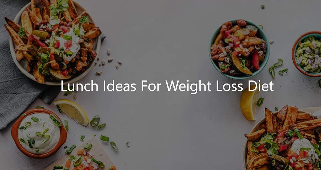 Lunch Ideas For Weight Loss Diet