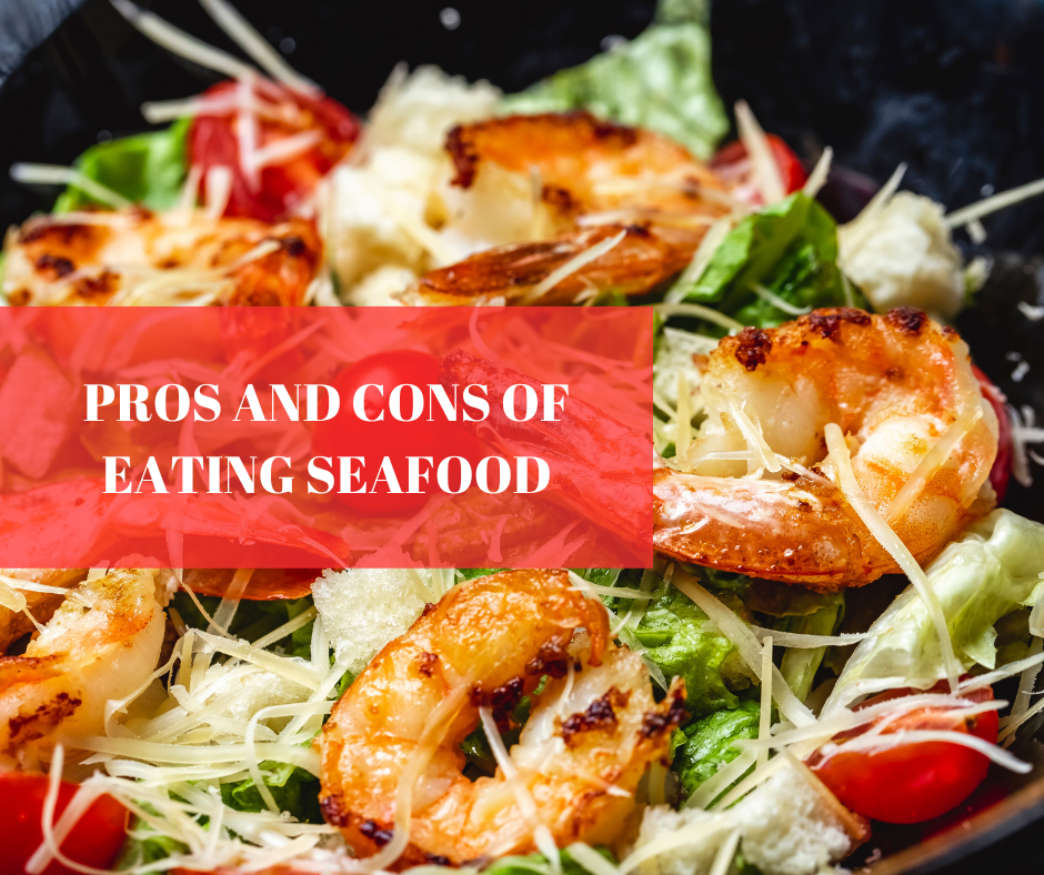 Pros and Cons of Eating Seafood